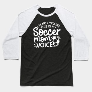 I’m Not Yelling This Is My Soccer Mom Voice Boys Girls Cute Funny Baseball T-Shirt